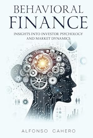 behavioral finance insights into investor psychology and market dynamics 1st edition alfonso cahero tatto