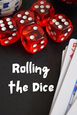 rolling the dice a comprehensive guide to the gambling and casino industry 1st edition anonymous author