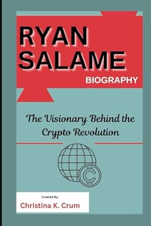 ryan salame biography the visionary behind the crypto revolution 1st edition christina k crum b0dk3qvz15,