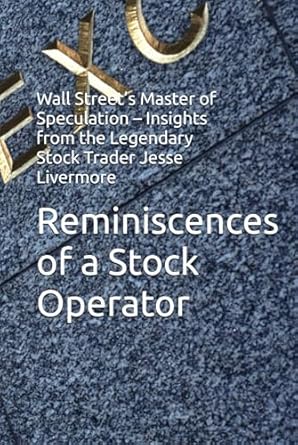 reminiscences of a stock operator wall streets master of speculation insights from the legendary stock trader