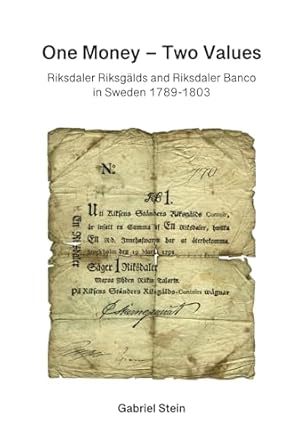 one money two values riksdaler riksgalds and riksdaler banco in sweden 1789 1803 1st edition dr gabriel stein