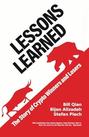 lessons learned learning from crypto winners and losers 1st edition bill qian ,stefan piech ,bijan alizadeh