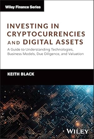 investing in cryptocurrencies and digital assets a guide to understanding technologies business models due