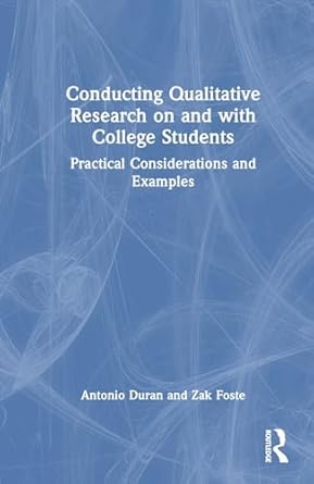 conducting qualitative research on and with college students 1st edition antonio duran ,zak foste 1032657154,