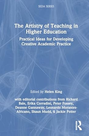 the artistry of teaching in higher education 1st edition helen king 1032569530, 978-1032569536