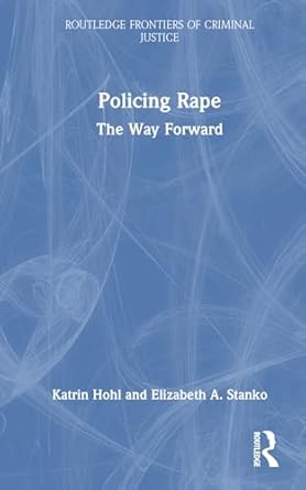 policing rape 1st edition katrin hohl ,elizabeth a stanko 0367000369, 978-0367000363