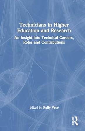 technicians in higher education and research an insight into technical careers roles and contributions 1st