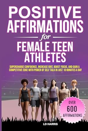 positive affirmations for female teen athletes supercharge confidence increase grit boost focus and gain a