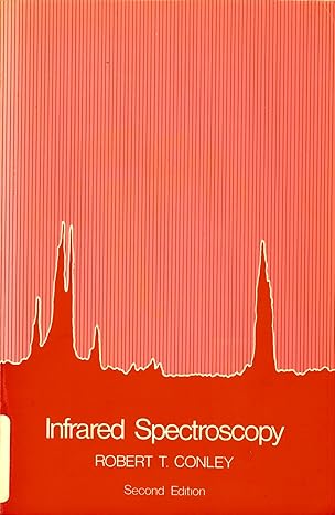 infrared spectroscopy 1st edition robert t conley 0205031781, 978-0205031788