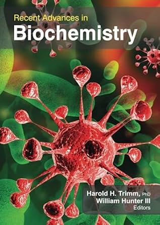 recent advances in biochemistry 1st edition harold h trimm ,william hunter jr 1774632578, 978-1774632574