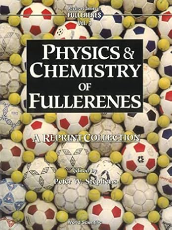 physics and chemistry of fullerenes 1st edition peter w stephens 9810211171, 978-9810211172