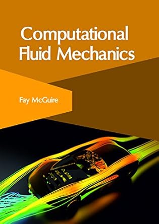 computational fluid mechanics 1st edition fay mcguire 1632406454, 978-1632406453