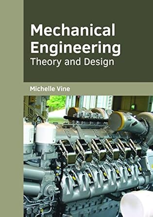 mechanical engineering theory and design 1st edition michelle vine 1682854213, 978-1682854211