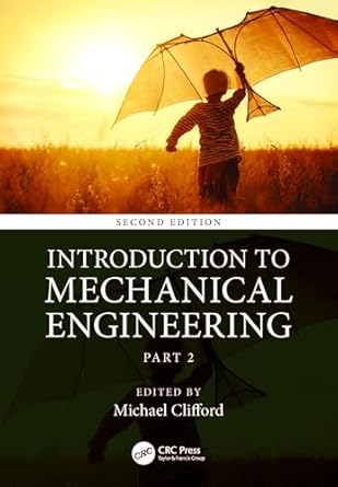 an introduction to mechanical engineering part 2 2nd edition michael clifford 1032760214, 978-1032760216