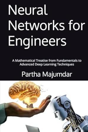 neural networks for engineers a mathematical treatise from fundamentals to advanced deep learning techniques