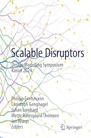 scalable disruptors design modelling symposium kassel 2024 2024th edition philipp eversmann ,christoph