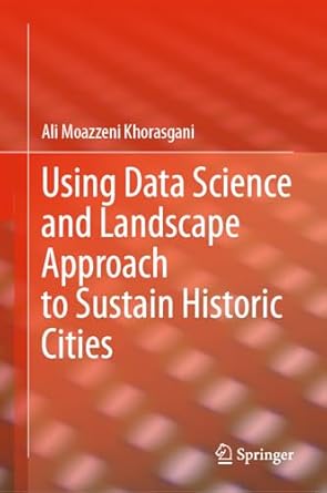 using data science and landscape approach to sustain historic cities 2024th edition ali moazzeni khorasgani