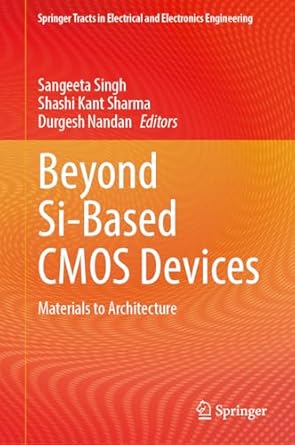 beyond si based cmos devices materials to architecture 1st edition sangeeta singh ,shashi kant sharma