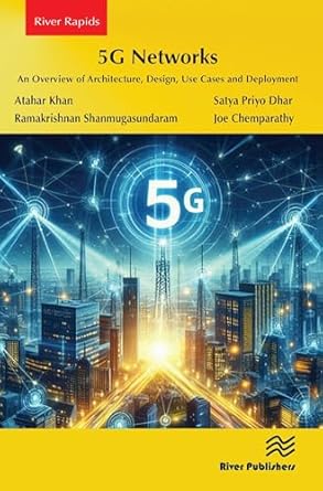 5g networks an overview of architecture design use cases and deployment 1st edition atahar khan ,satya priyo