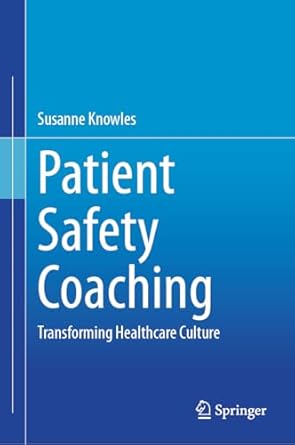 patient safety coaching transforming healthcare culture 2024th edition susanne knowles 3031687213,