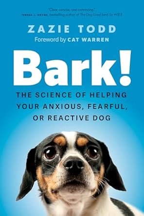 bark the science of helping your anxious fearful or reactive dog 1st edition zazie todd ,cat warren