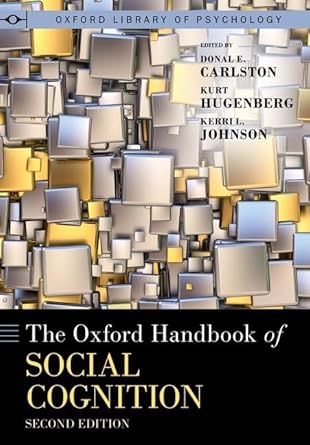 the oxford handbook of social cognition 2nd edition donal e carlston ,kurt hugenberg ,kerri l johnson