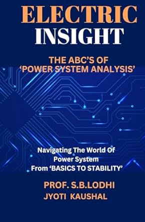 electric insight the abcs of power system analysis 1st edition prof s b lodhi ,jyoti kaushal b0ddy82t6t,