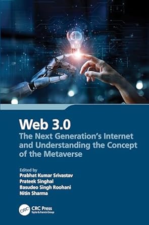 web 3 0 the next generations internet and understanding the concept of the metaverse 1st edition prabhat