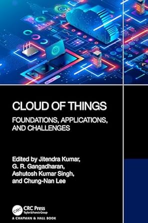 cloud of things foundations applications and challenges 1st edition jitendra kumar ,g r gangadharan ,ashutosh