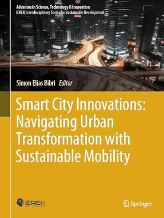 smart city innovations navigating urban transformation with sustainable mobility 1st edition simon elias