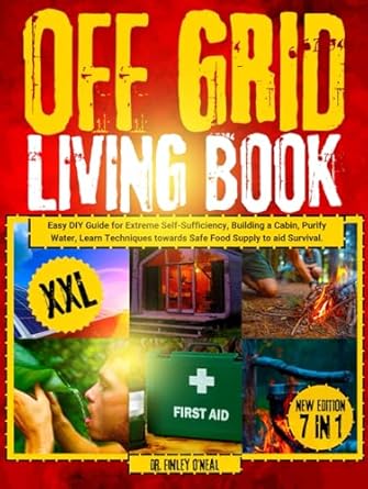 off grid living book easy guide for extreme self sufficiency building a cabin purify water learn techniques