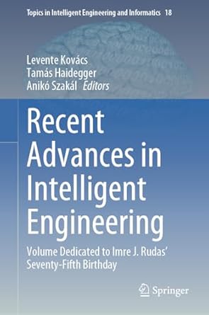 recent advances in intelligent engineering volume dedicated to imre j rudas seventy fifth birthday 2024th