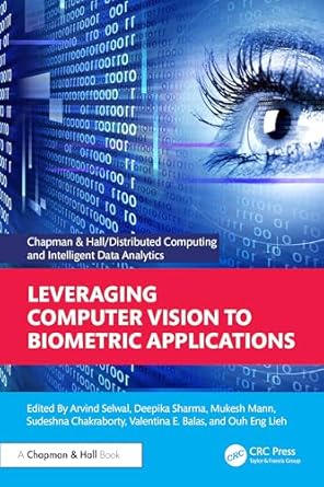 leveraging computer vision to biometric applications 1st edition arvind selwal ,deepika sharma ,mukesh mann