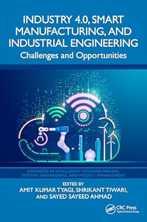 industry 4 0 smart manufacturing and industrial engineering 1st edition amit kumar tyagi ,shrikant tiwari