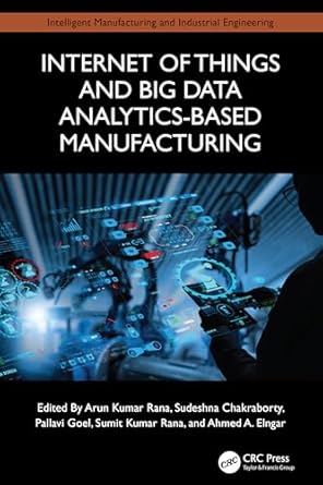 internet of things and big data analytics based manufacturing 1st edition arun kumar rana ,sudeshna