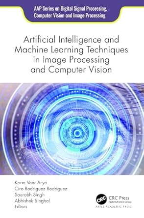 artificial intelligence and machine learning techniques in image processing and computer vision 1st edition
