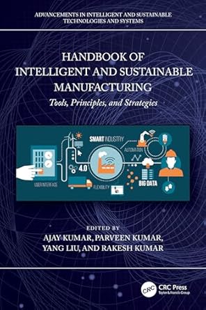 handbook of intelligent and sustainable manufacturing 1st edition ajay kumar ,parveen ,yang liu ,rakesh kumar