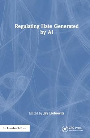 regulating hate speech created by generative ai 1st edition jay liebowitz 1032648171, 978-1032648170