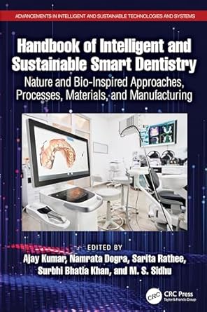 handbook of intelligent and sustainable smart dentistry 1st edition ajay kumar ,namrata dogra ,sarita ,surbhi