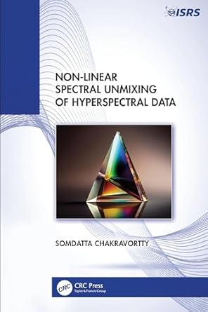 non linear spectral unmixing of hyperspectral data 1st edition somdatta chakravortty 1032450495,