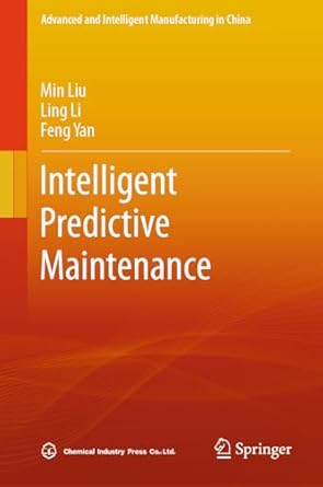 intelligent predictive maintenance 1st edition min liu ,ling li ,feng yan 981972676x, 978-9819726769