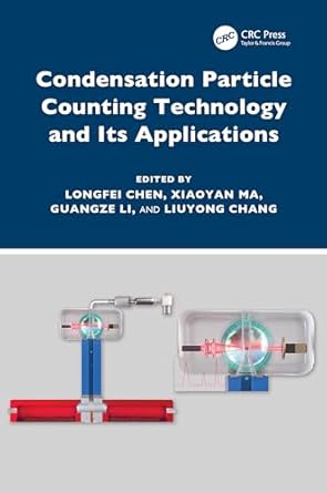 condensation particle counting technology and its applications 1st edition longfei chen ,xiaoyan ma ,guangze