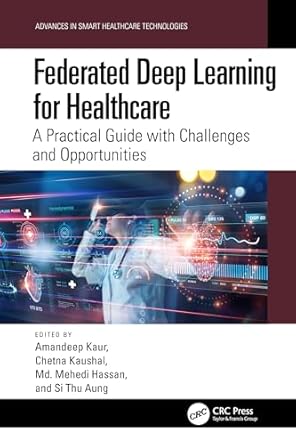 federated deep learning for healthcare 1st edition amandeep kaur ,chetna kaushal ,md mehedi hassan ,si thu