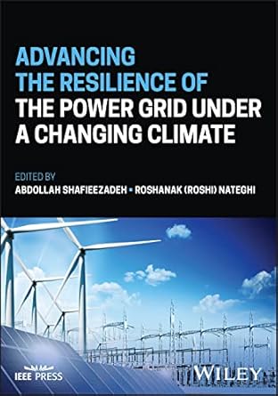 advancing the resilience of the power grid under a changing climate 1st edition abdollah shafieezadeh
