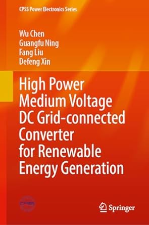 high power medium voltage dc grid connected converter for renewable energy generation 2024th edition wu chen