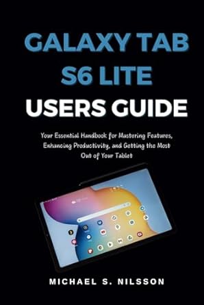 galaxy tab s6 lite user guide your essential handbook for mastering features enhancing productivity and