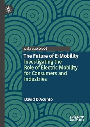 the future of e mobility investigating the role of electric mobility for consumers and industries 2024th