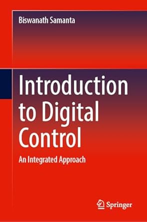 introduction to digital control an integrated approach 1st edition biswanath samanta 3031668294,