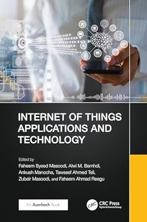 internet of things applications and technology 1st edition faheem syeed masoodi ,alwi bamhdi ,ankush manocha