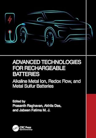 advanced technologies for rechargeable batteries 1st edition prasanth raghavan ,akhila das ,jabeen fatima m j